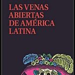las venas abiertas de america latina