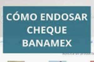 Cómo Endosar Un Cheque Banamex. Pasos Y Recomendaciones.