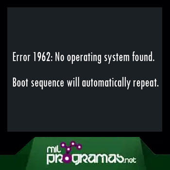 Error 1962 "No Se Encontró Ningún Sistema Operativo"