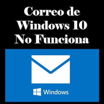 Correo de Windows 10 No Funciona | Soluciones