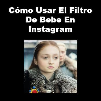 cómo usar el filtro de bebe en Instagram