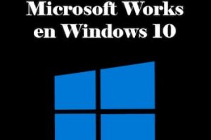 Cómo se Puede Ejecutar Microsoft Works en Windows 10