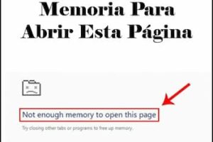 No Hay Suficiente Memoria Para Abrir Esta Página | Solución