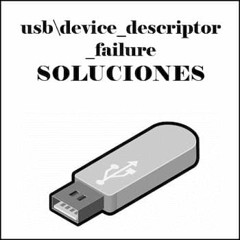 usbdevice_descriptor_failure | Soluciones a Esta Falla