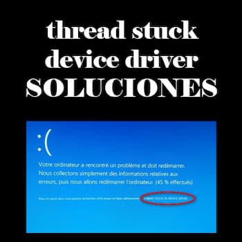 Error Thread Stuck Device Driver | 4 Soluciones