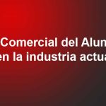 Uso Comercial del Aluminio en la industria actual